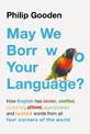 May We Borrow Your Language?: How English Steals Words From All Over the World