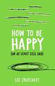 How to Be Happy (or at least less sad): A Creative Workbook