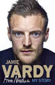 Jamie Vardy: From Nowhere, My Story