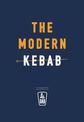 The Modern Kebab: 60 delicious recipes for flavour-packed, gourmet kebabs