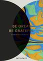 Be Great, Be Grateful: A Gratitude Journal for Positive Living