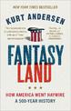 Fantasyland: How America Went Haywire: A 500-Year History