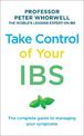 Take Control of your IBS: The Complete Guide to Managing Your Symptoms