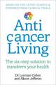 Anticancer Living: The Six Step Solution to Transform Your Health