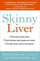 Skinny Liver: Lose the fat and lose the toxins for increased energy, health and longevity