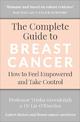 The Complete Guide to Breast Cancer: How to Feel Empowered and Take Control