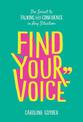 Find Your Voice: The Secret to Talking with Confidence in Any Situation