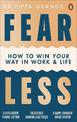 Fear Less: How to Win Your Way in Work and Life