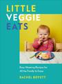 Little Veggie Eats: Easy Weaning Recipes for All the Family to Enjoy