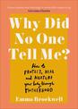 Why Did No One Tell Me?: How to Protect Heal and Nurture Your Body Through Motherhood