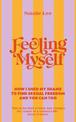 Feeling Myself: How I shed my shame to find sexual freedom and you can too