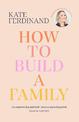 How To Build A Family