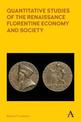 Quantitative Studies of the Renaissance Florentine Economy and Society