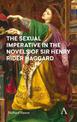 The Sexual Imperative in the Novels of Sir Henry Rider Haggard