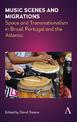 Music Scenes and Migrations: Space and Transnationalism in Brazil, Portugal and the Atlantic