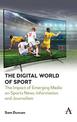 The Digital World of Sport: The Impact of Emerging Media on Sports News, Information and Journalism