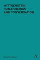 Wittgenstein, Human Beings and Conversation