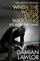 When the World Stops Watching: Is There Life After Sport?