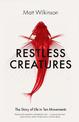 Restless Creatures: The Story of Life in Ten Movements