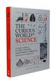 The Curious World of Science: A visual miscelllany of stories, theories, discoveries & curiosities plucked from the scientific w