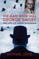 The Man Who Was George Smiley: The Life of John Bingham