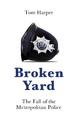 Broken Yard: The Fall of the Metropolitan Police