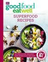 Good Food Eat Well: Superfood Recipes