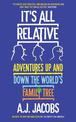 It's All Relative: Adventures Up and Down the World's Family Tree