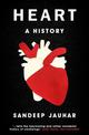 Heart: A History: Shortlisted for the Wellcome Book Prize 2019