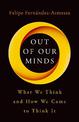 Out of Our Minds: What We Think and How We Came to Think It