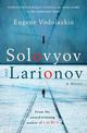 Solovyov and Larionov: From the award-winning author of Laurus