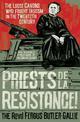 Priests de la Resistance!: The loose canons who fought Fascism in the twentieth century