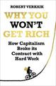 Why You Won't Get Rich: And Why You Deserve Better Than This