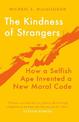 The Kindness of Strangers: How a Selfish Ape Invented a New Moral Code