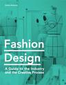 Fashion Design: A Guide to the Industry and the Creative Process