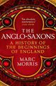 The Anglo-Saxons: A History of the Beginnings of England