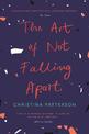 The Art of Not Falling Apart