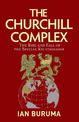 The Churchill Complex: The Rise and Fall of the Special Relationship from Winston and FDR to Trump and Johnson