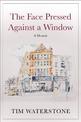 The Face Pressed Against a Window: A Memoir