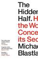 The Hidden Half: How the World Conceals its Secrets