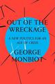 Out of the Wreckage: A New Politics for an Age of Crisis