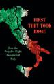 First They Took Rome: How the Populist Right Conquered Italy