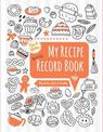 My Recipe Record Book: My Notes, Lists & Doodles