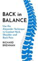 Back in Balance: Use the Alexander Technique to Combat Neck, Shoulder and Back Pain