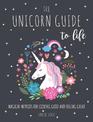 The Unicorn Guide to Life: Magical Methods for Looking Good and Feeling Great