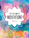 The Little Book of Meditations: A Beginner's Guide to Finding Inner Peace