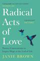 Radical Acts of Love: Twenty Conversations to Inspire Hope at the End of Life