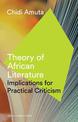 Theory of African Literature: Implications for Practical Criticism