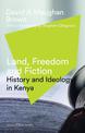 Land, Freedom and Fiction: History and Ideology in Kenya