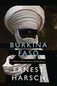 Burkina Faso: A History of Power, Protest, and Revolution